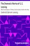 [Gutenberg 33435] • The Dramatic Works of G. E. Lessing / Miss Sara Sampson, Philotas, Emilia Galotti, Nathan the Wise